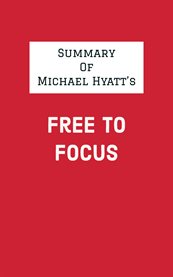 Summary of michael hyatt's free to focus cover image