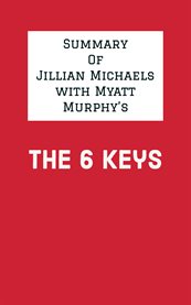 Summary of jillian michaels with myatt murphy's the 6 keys cover image