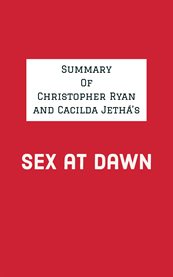 Summary of christopher ryan and cacilda jethá's sex at dawn cover image