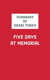 Summary of sheri fink's five days at memorial cover image