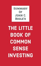Summary of john c. bogle's the little book of common sense investing cover image
