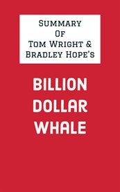 Summary of tom wright & bradley hope's billion dollar whale cover image