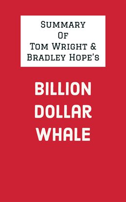 Cover image for Summary of Tom Wright & Bradley Hope's Billion Dollar Whale