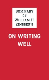 Summary of william h. zinsser's on writing well cover image