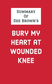Summary of dee brown's bury my heart at wounded knee cover image