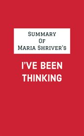 Summary of maria shriver's i've been thinking cover image