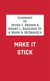 Summary of peter c. brown & henry l. roediger iii, & mark a. mcdaniel's make it stick cover image