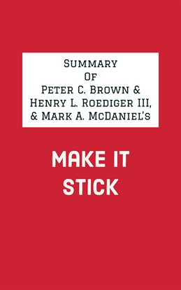 Cover image for Summary of Peter C. Brown & Henry L. Roediger III, & Mark A. McDaniel's Make It Stick