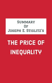 Summary of Joseph E. Stiglitz's the Price of Inequality cover image