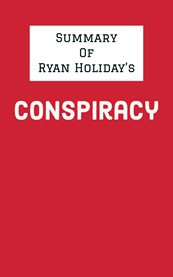 Summary of ryan holiday's conspiracy cover image