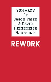 Summary of Jason Fried & David Heinemeier Hansson's Rework cover image