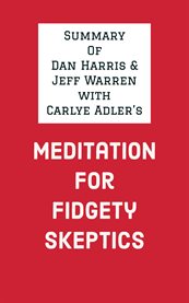 Summary of dan harris & jeff warren with carlye adler's meditation for fidgety skeptics cover image