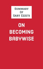 Summary of gary ezzo's on becoming babywise cover image