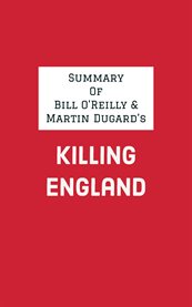 Summary of bill & martin dugard's o'reilly killing england cover image