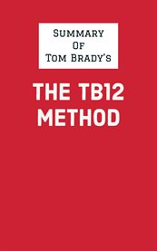 Summary of tom brady's the tb12 method cover image