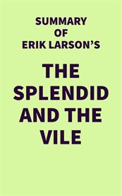 Summary of erik larson's the splendid and the vile cover image