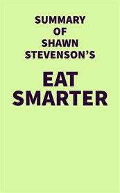 Summary of Shawn Stevenson's Eat Smarter cover image