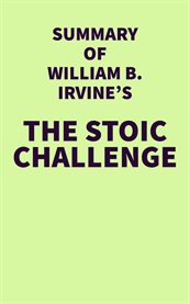 Summary of William B. Irvine's The Stoic Challenge cover image