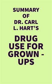 Summary of dr. carl l. hart's drug use for grown-ups cover image