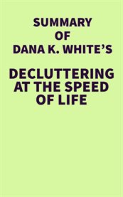 Summary of dana k. white's decluttering at the speed of life cover image