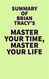 Summary of brian tracy's master your time, master your life cover image