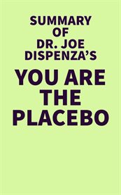 Summary of dr. joe dispenza's you are the placebo cover image