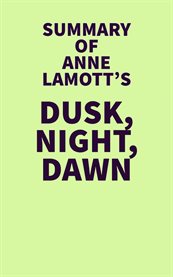 Summary of anne lamott's dusk, night, dawn cover image