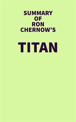 Cover image for Summary of Ron Chernow's Titan