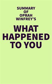 Summary of Oprah Winfrey's What Happened to You cover image