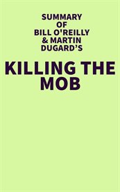 Summary of bil o'reilly & martin dugard's killing the mob cover image