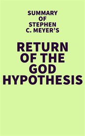 Summary of stephen c. meyer's return of the god hypothesis cover image