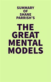 Summary of Shane Parrish's the Great Mental Models cover image
