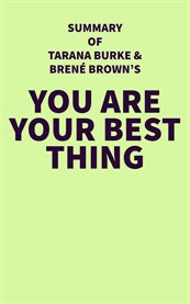 Summary of tarana burke and brené brown's you are your best thing cover image