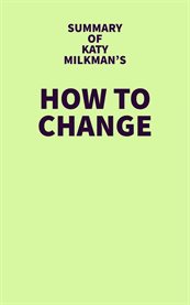 Summary of katy milkman's how to change cover image