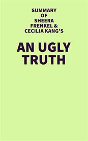 Summary of sheera frenkel and cecilia kang's an ugly truth cover image
