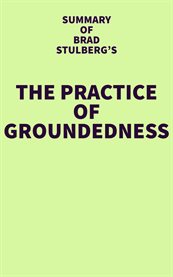 Summary of brad stulberg's the practice of groundedness cover image