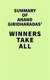 Summary of anand giridharadas' winners take all: the elite charade of changing the world cover image