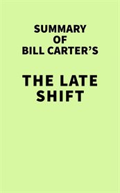 Summary of bill carter's the late shift: letterman, leno, & the network battle for the night cover image