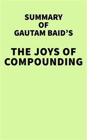 Summary of Gautam Baid's the Joys of Compounding: The Passionate Pursuit of Lifelong Learning, Re cover image
