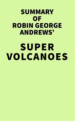 Cover image for Summary of Robin George Andrews' Super Volcanoes