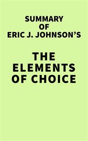 Summary of eric j. johnson's the elements of choice cover image