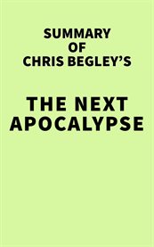 Summary of chris begley's the next apocalypse cover image