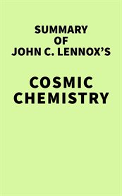 Summary of john c. lennox's cosmic chemistry cover image