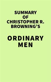 Summary of christopher r. browning's ordinary men cover image