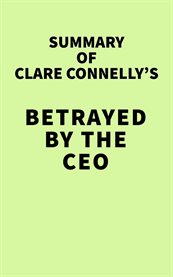 Summary of clare connelly's betrayed by the ceo cover image