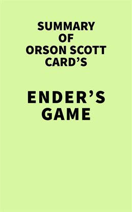 Cover image for Summary of Orson Scott Card's Ender's Game