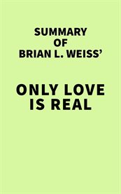 Summary of brian l. weiss' only love is real cover image