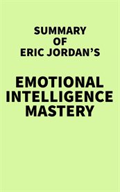 Summary of eric jordan's emotional intelligence mastery cover image
