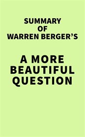 Summary of warren berger's a more beautiful question cover image