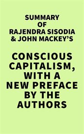 Summary of rajendra sisodia & john mackey's conscious capitalism, with a new preface by the authors cover image